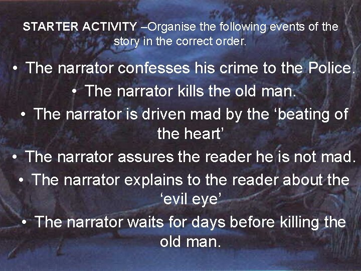 STARTER ACTIVITY –Organise the following events of the story in the correct order. •
