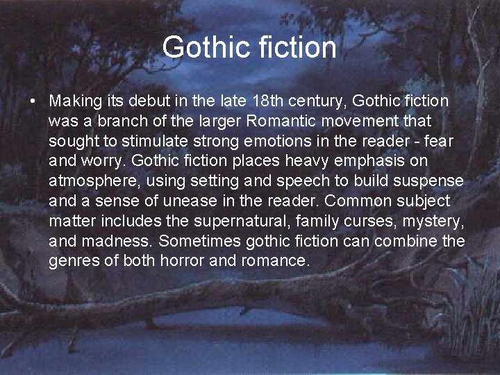Gothic fiction • Making its debut in the late 18 th century, Gothic fiction