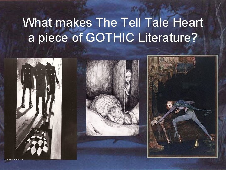 What makes The Tell Tale Heart a piece of GOTHIC Literature? 