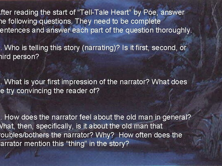 After reading the start of “Tell-Tale Heart” by Poe, answer he following questions. They