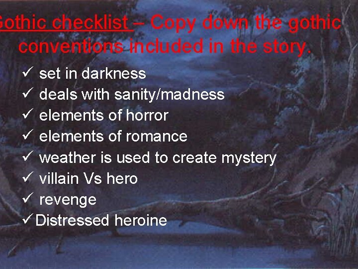 Gothic checklist – Copy down the gothic conventions included in the story. ü set