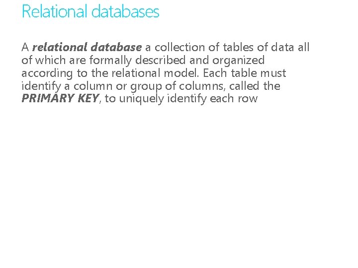 Relational databases A relational database a collection of tables of data all of which