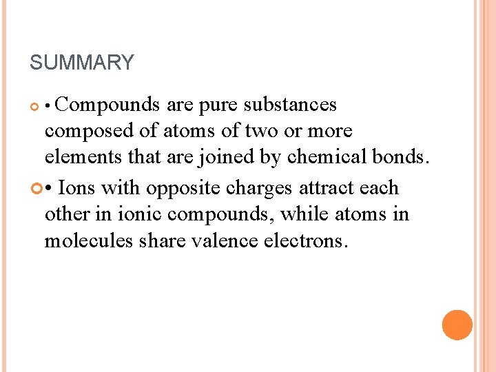 SUMMARY are pure substances composed of atoms of two or more elements that are