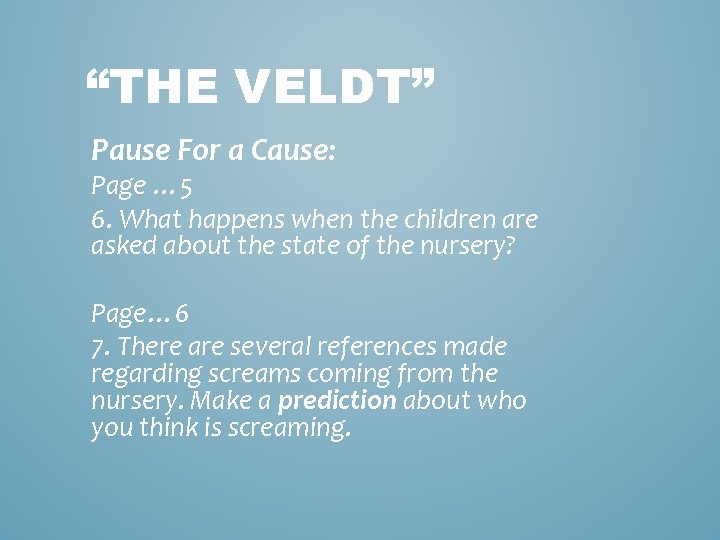 “THE VELDT” Pause For a Cause: Page … 5 6. What happens when the