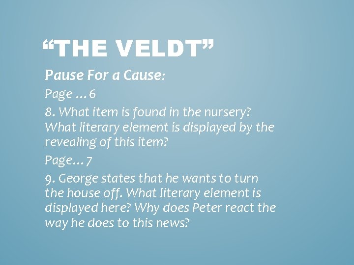 “THE VELDT” Pause For a Cause: Page … 6 8. What item is found