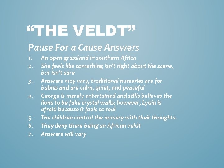 “THE VELDT” Pause For a Cause Answers 1. 2. 3. 4. 5. 6. 7.