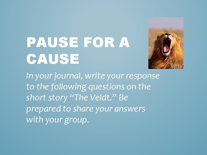 PAUSE FOR A CAUSE In your journal, write your response to the following questions