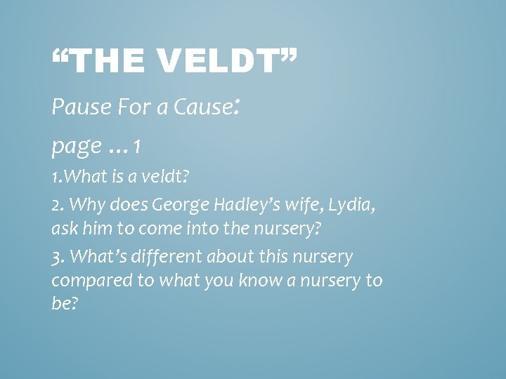 “THE VELDT” Pause For a Cause: page … 1 1. What is a veldt?