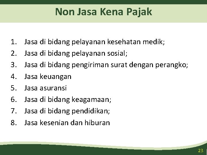 Non Jasa Kena Pajak 1. 2. 3. 4. 5. 6. 7. 8. Jasa di