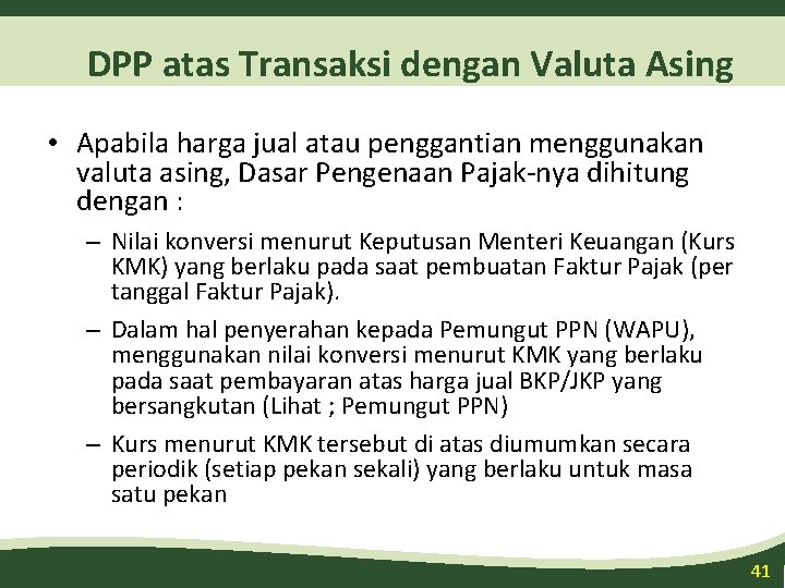 DPP atas Transaksi dengan Valuta Asing • Apabila harga jual atau penggantian menggunakan valuta