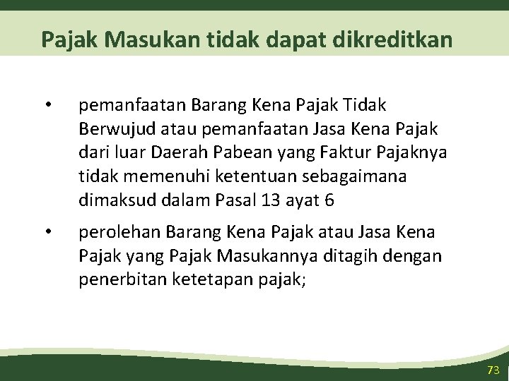 Pajak Masukan tidak dapat dikreditkan • pemanfaatan Barang Kena Pajak Tidak Berwujud atau pemanfaatan