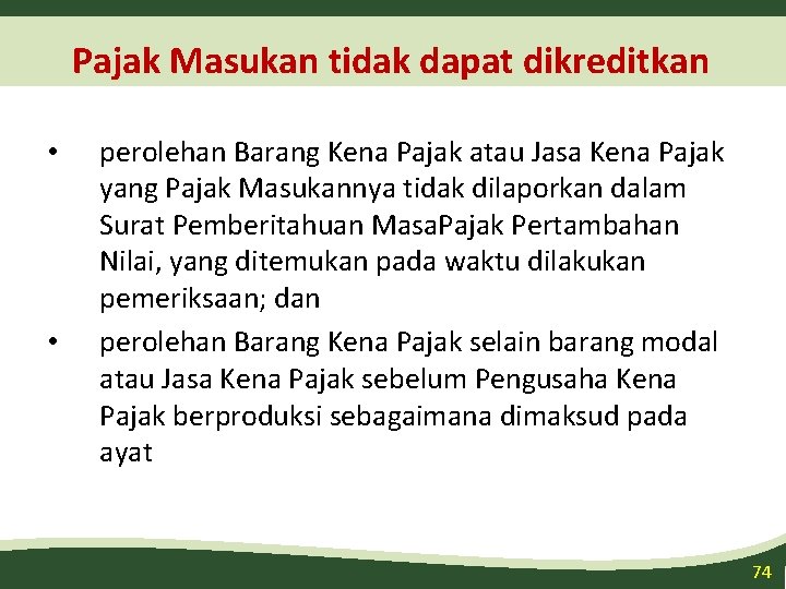 Pajak Masukan tidak dapat dikreditkan • • perolehan Barang Kena Pajak atau Jasa Kena