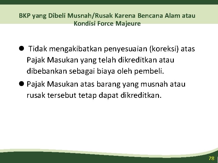 BKP yang Dibeli Musnah/Rusak Karena Bencana Alam atau Kondisi Force Majeure l Tidak mengakibatkan