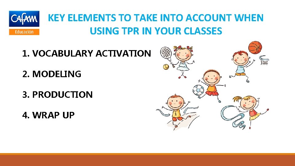 KEY ELEMENTS TO TAKE INTO ACCOUNT WHEN USING TPR IN YOUR CLASSES 1. VOCABULARY