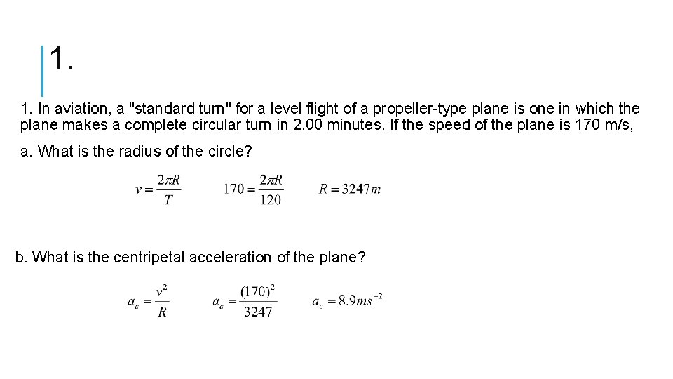 1. 1. In aviation, a "standard turn" for a level flight of a propeller-type