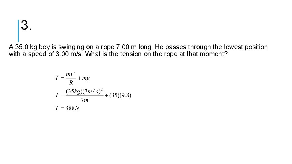3. A 35. 0 kg boy is swinging on a rope 7. 00 m