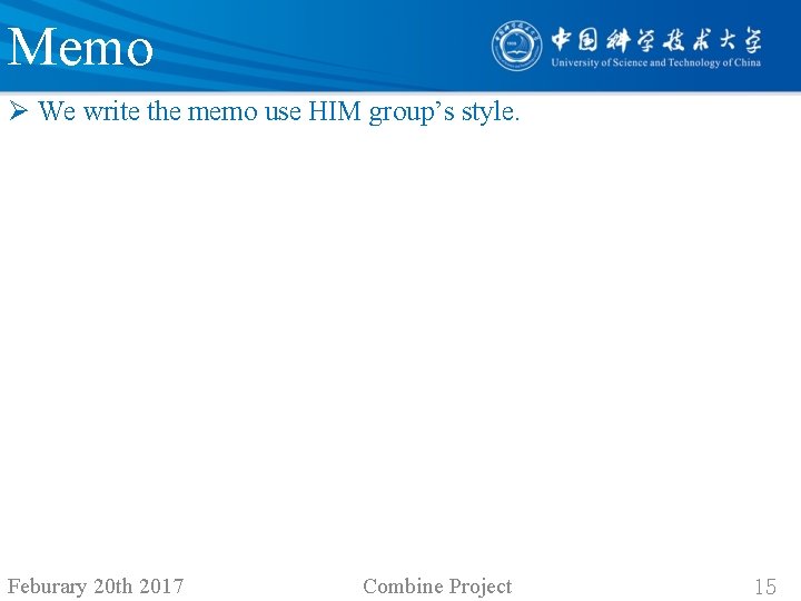 Memo Ø We write the memo use HIM group’s style. Feburary 20 th 2017