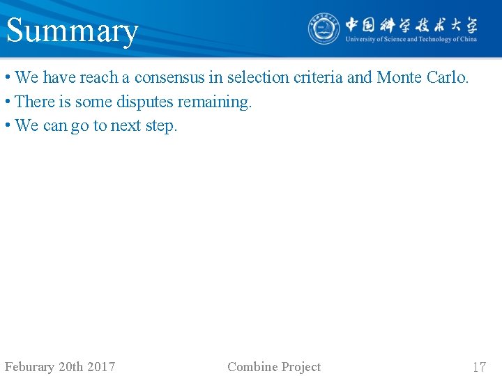 Summary • We have reach a consensus in selection criteria and Monte Carlo. •