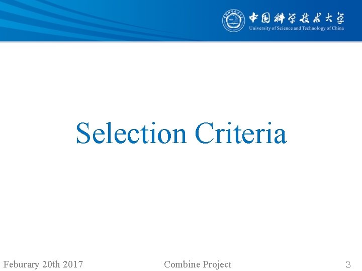 Selection Criteria Feburary 20 th 2017 Combine Project 3 