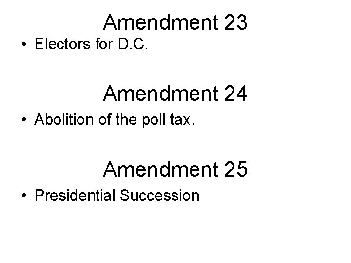 Amendment 23 • Electors for D. C. Amendment 24 • Abolition of the poll