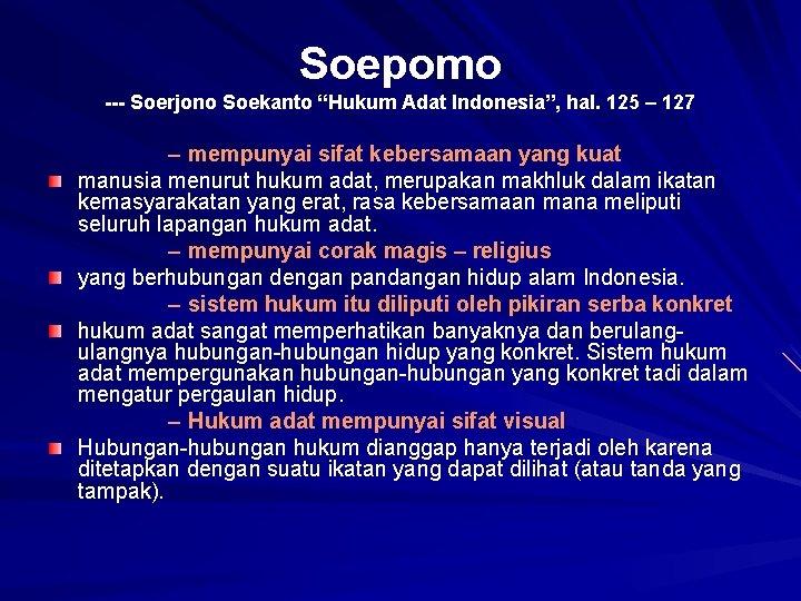 Soepomo --- Soerjono Soekanto “Hukum Adat Indonesia”, hal. 125 – 127 – mempunyai sifat