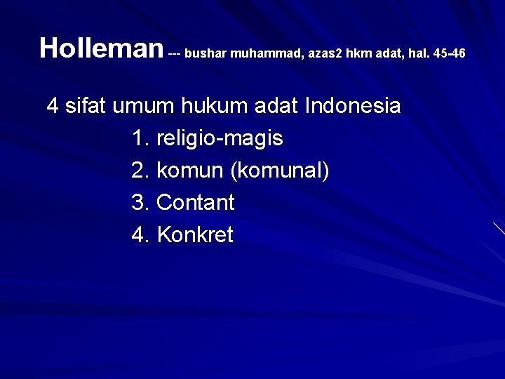 Holleman --- bushar muhammad, azas 2 hkm adat, hal. 45 -46 4 sifat umum