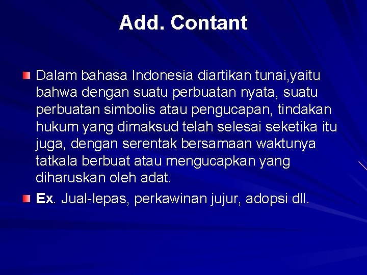 Add. Contant Dalam bahasa Indonesia diartikan tunai, yaitu bahwa dengan suatu perbuatan nyata, suatu