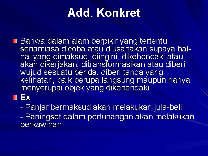 Add. Konkret Bahwa dalam berpikir yang tertentu senantiasa dicoba atau diusahakan supaya halhal yang