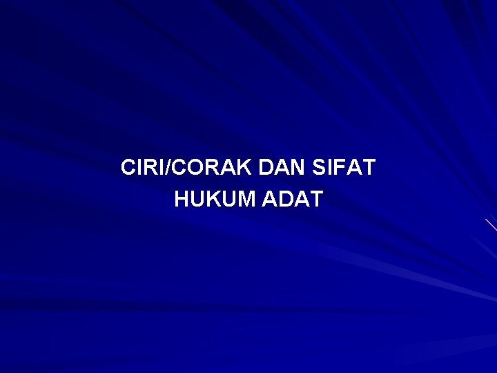 CIRI/CORAK DAN SIFAT HUKUM ADAT 