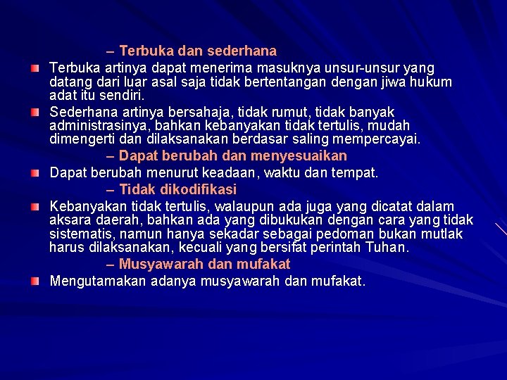 – Terbuka dan sederhana Terbuka artinya dapat menerima masuknya unsur-unsur yang datang dari luar