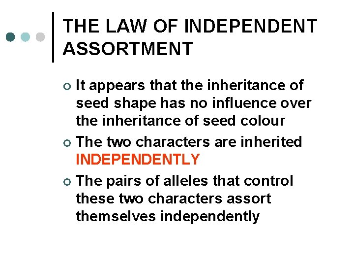 THE LAW OF INDEPENDENT ASSORTMENT It appears that the inheritance of seed shape has