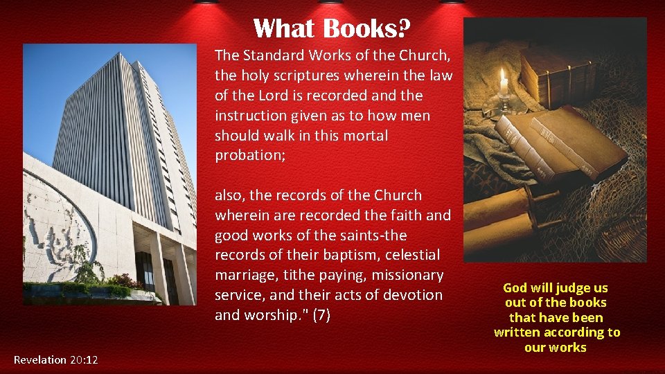 What Books? The Standard Works of the Church, the holy scriptures wherein the law