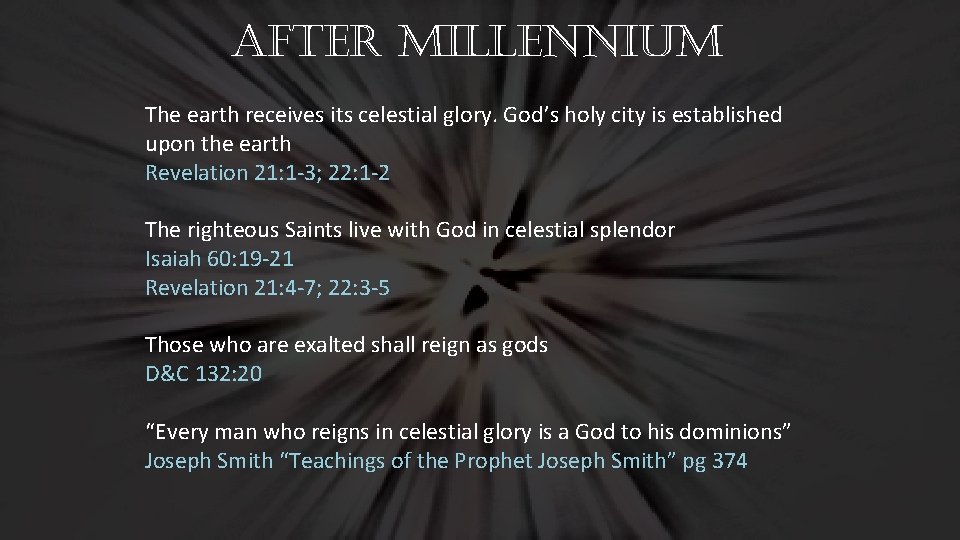 After millennium The earth receives its celestial glory. God’s holy city is established upon
