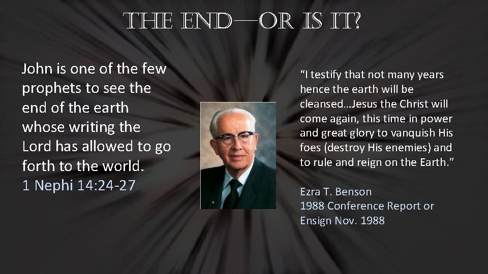 the end—or is it? John is one of the few prophets to see the