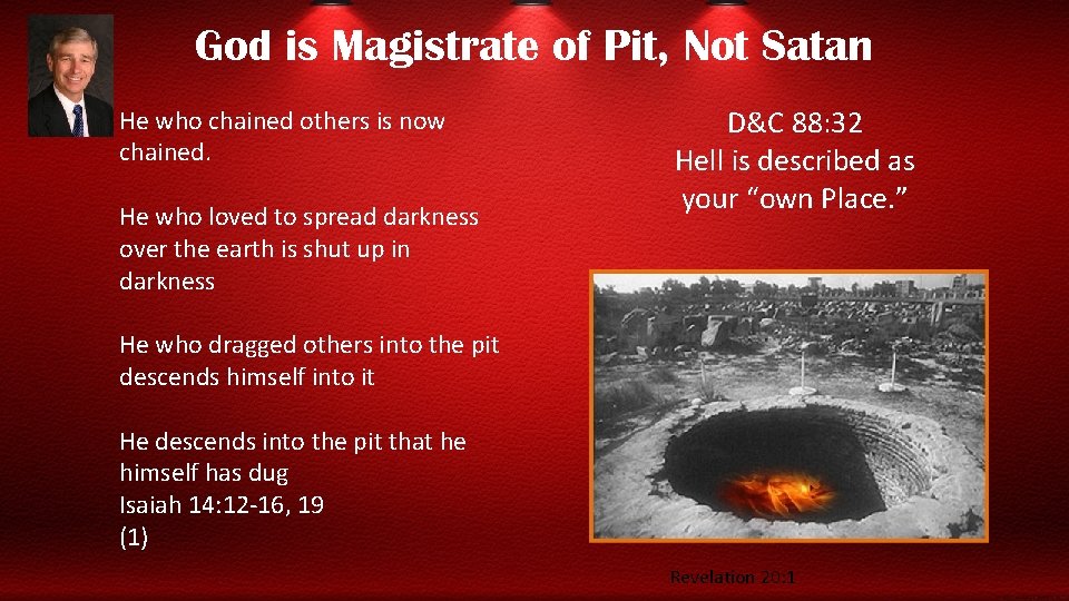 God is Magistrate of Pit, Not Satan He who chained others is now chained.