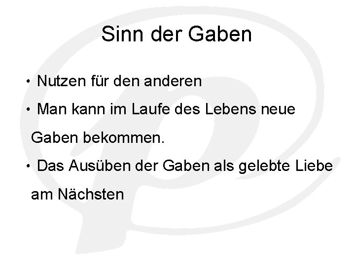 Sinn der Gaben • Nutzen für den anderen • Man kann im Laufe des