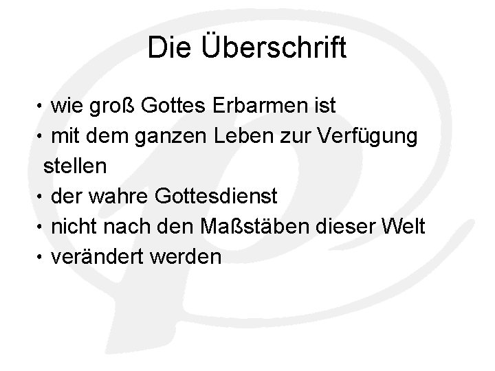 Die Überschrift • wie groß Gottes Erbarmen ist • mit dem ganzen Leben zur