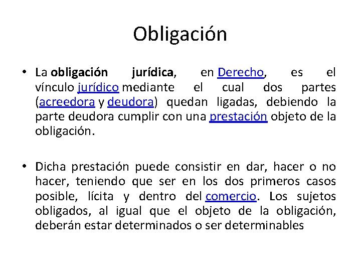 Obligación • La obligación jurídica, en Derecho, es el vínculo jurídico mediante el cual