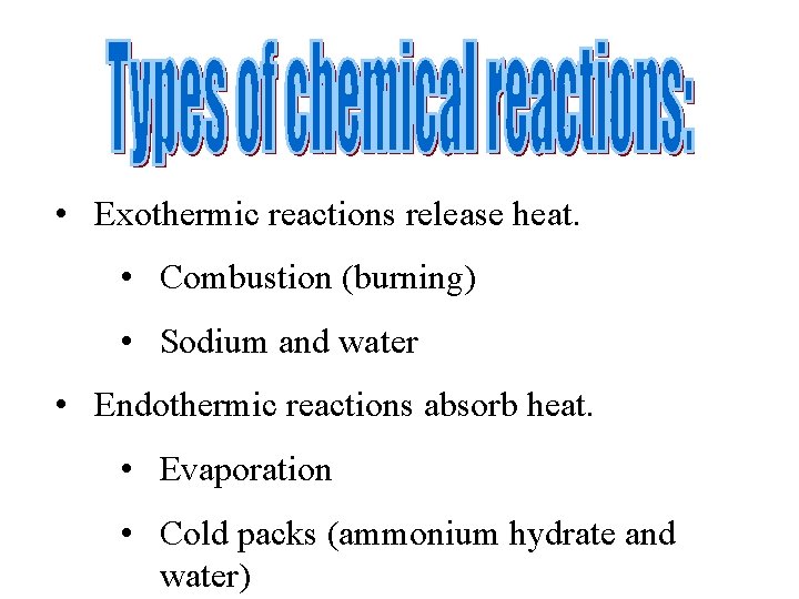  • Exothermic reactions release heat. • Combustion (burning) • Sodium and water •