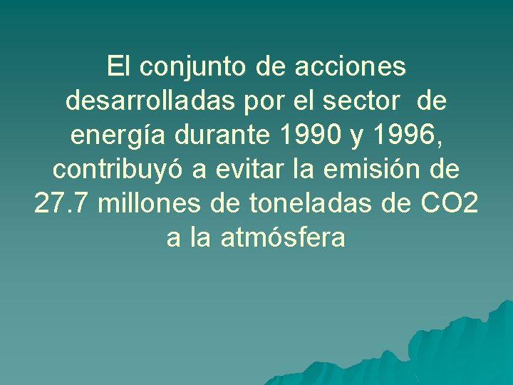 El conjunto de acciones desarrolladas por el sector de energía durante 1990 y 1996,