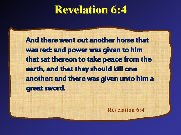 Revelation 6: 4 And there went out another horse that was red: and power