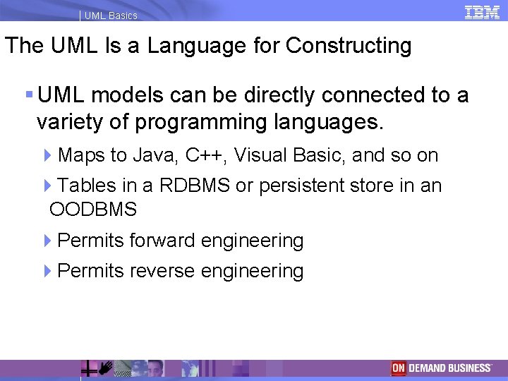 UML Basics The UML Is a Language for Constructing § UML models can be