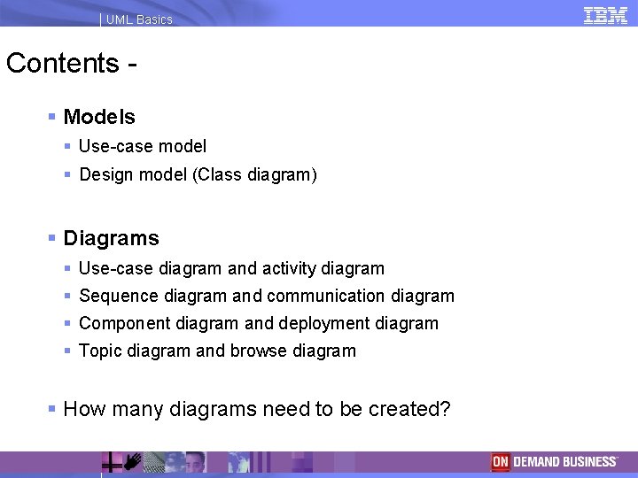 UML Basics Contents § Models § Use case model § Design model (Class diagram)