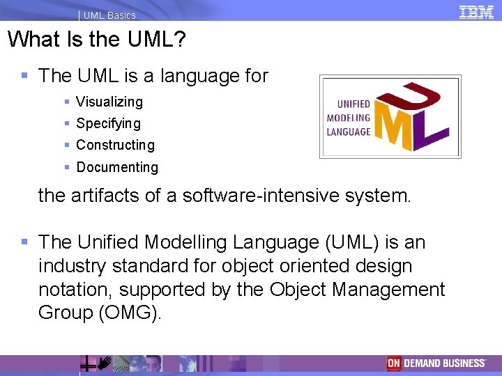 UML Basics What Is the UML? § The UML is a language for §