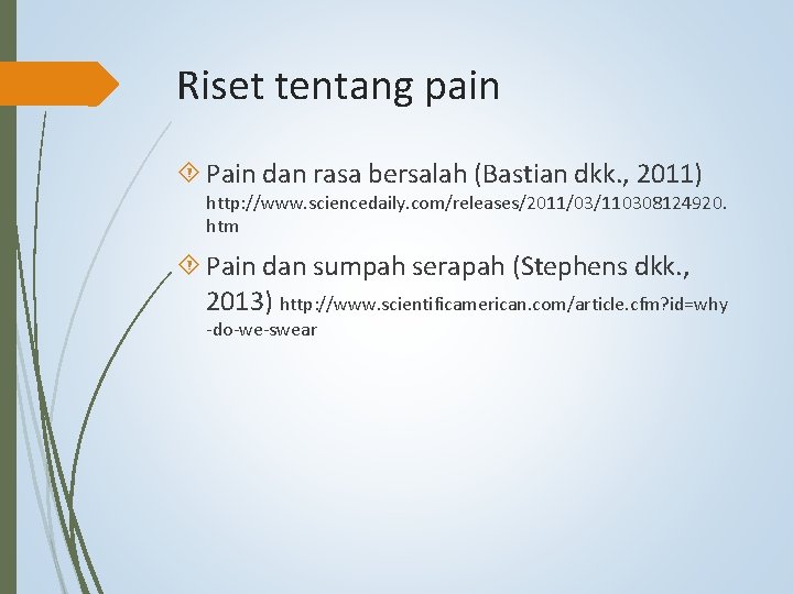 Riset tentang pain Pain dan rasa bersalah (Bastian dkk. , 2011) http: //www. sciencedaily.
