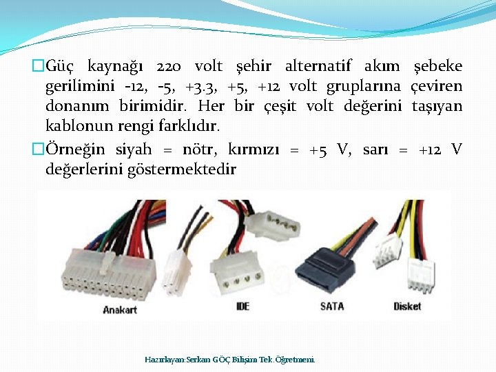 �Güç kaynağı 220 volt şehir alternatif akım şebeke gerilimini -12, -5, +3. 3, +5,