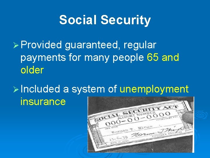 Social Security Ø Provided guaranteed, regular payments for many people 65 and older Ø