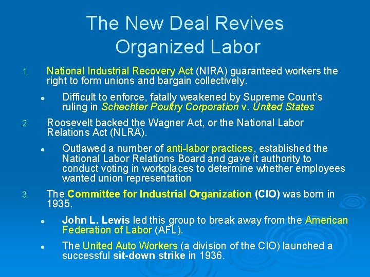 The New Deal Revives Organized Labor National Industrial Recovery Act (NIRA) guaranteed workers the