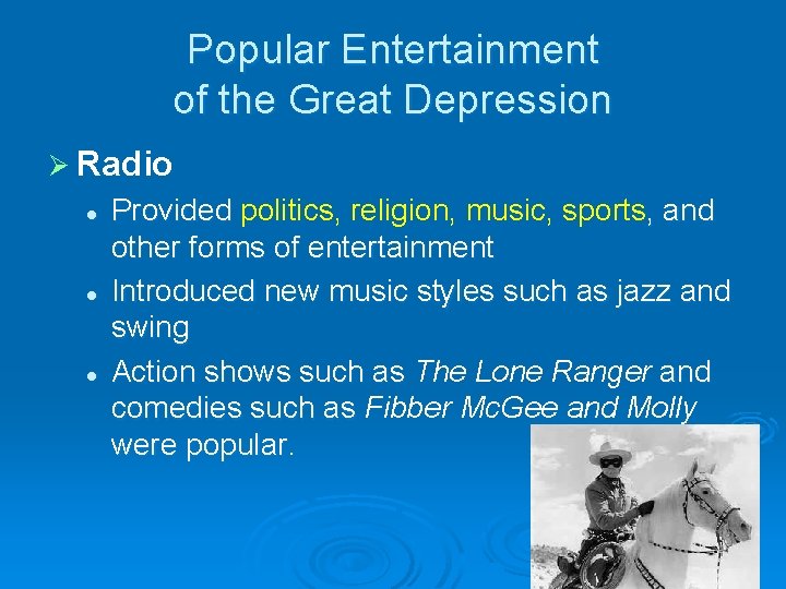 Popular Entertainment of the Great Depression Ø Radio l l l Provided politics, religion,