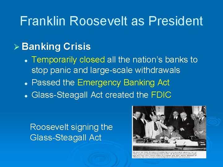 Franklin Roosevelt as President Ø Banking l l l Crisis Temporarily closed all the